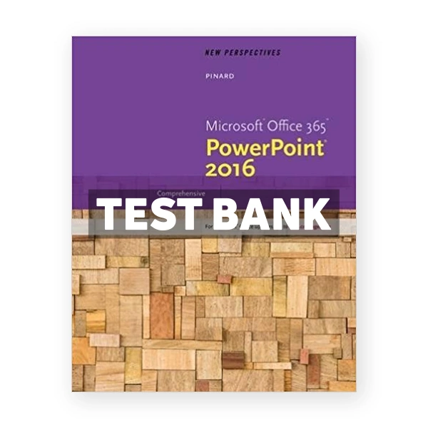 New Perspectives Microsoft Office 365 and PowerPoint 2016 Comprehensive 1st edition Pinard Test Bank