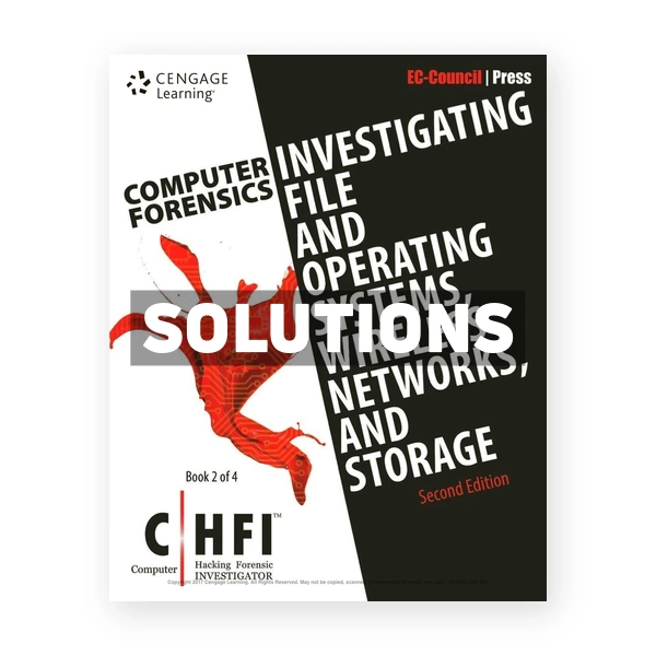 Computer Forensics Investigating File and Operating Systems Wireless Networks and Storage CHFI 2nd edition EC-Council Solutions Manual