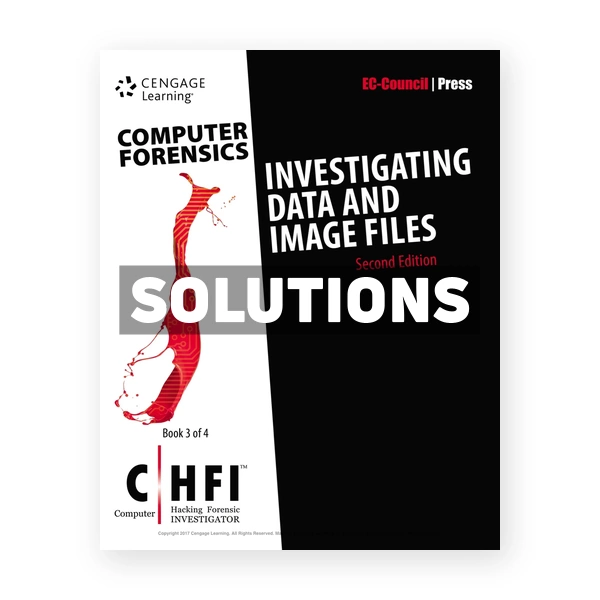Computer Forensics Investigating Data and Image Files CHFI 2nd edition EC-Council Solutions Manual