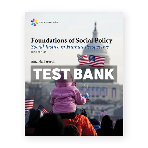 Empowerment Series Foundations of Social Policy 6th edition Barusch Test Bank