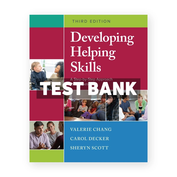Developing Helping Skills 3rd edition Chang Test Bank