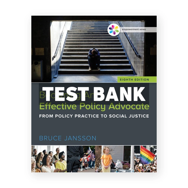 Empowerment Series Becoming An Effective Policy Advocate 8th edition Jansson Test Bank