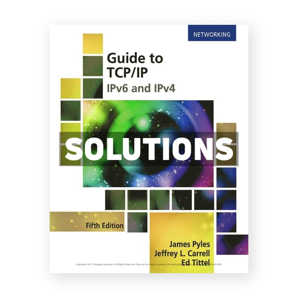 Guide to TCP IP IPv6 and IPv4 5th edition Pyles Solutions Manual