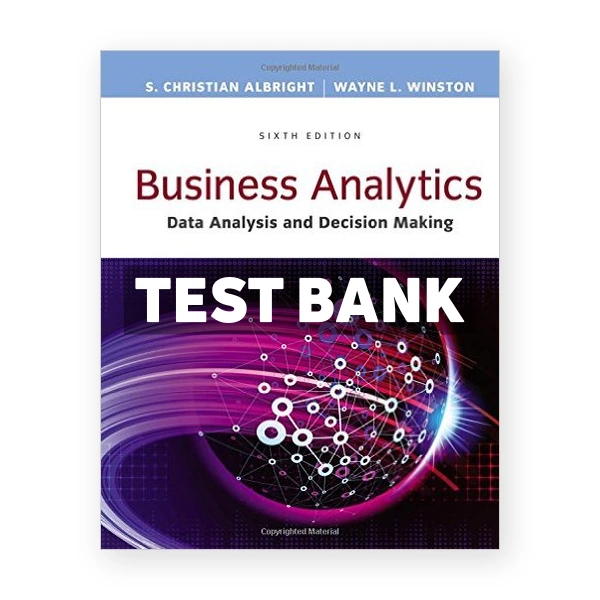 Business Analytics Data Analysis and Decision Making 6th edition Albright Test Bank
