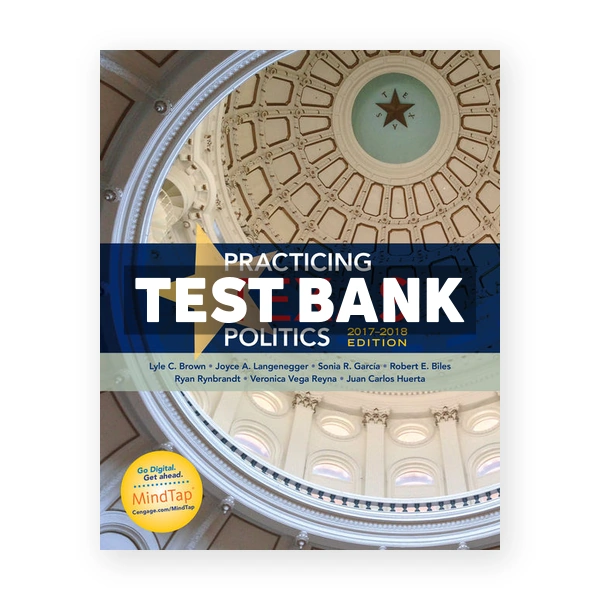 Practicing Texas Politics 2017 2018 17th edition Brown Test Bank