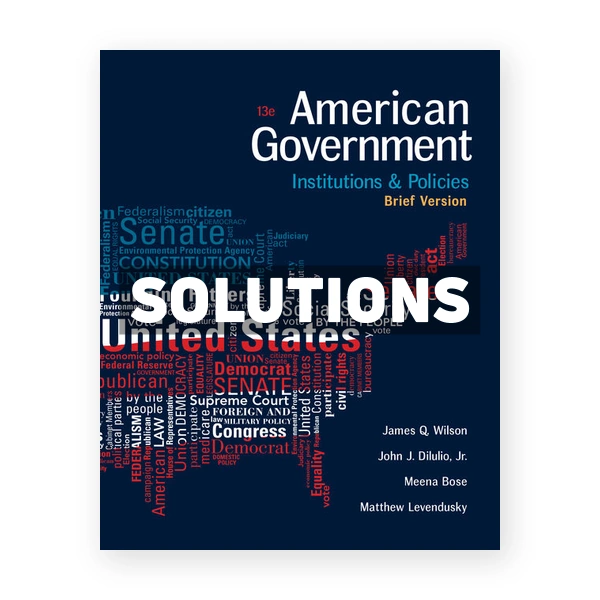 American Government Institutions and Policies Brief Version 13th edition Wilson Solutions Manual