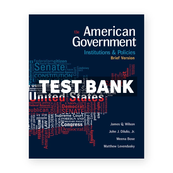 American Government Institutions and Policies Brief Version 13th edition Wilson Test Bank