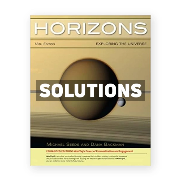 Horizons Exploring the Universe Enhanced 13th edition Seeds Solutions Manual