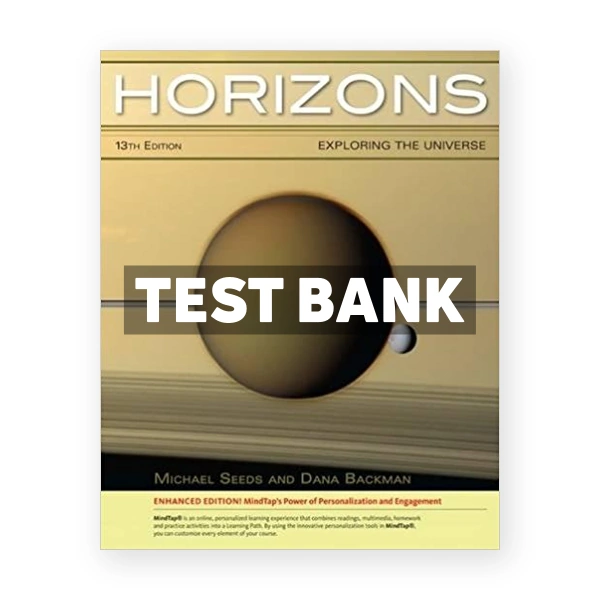 Horizons Exploring the Universe Enhanced 13th edition Seeds Test Bank