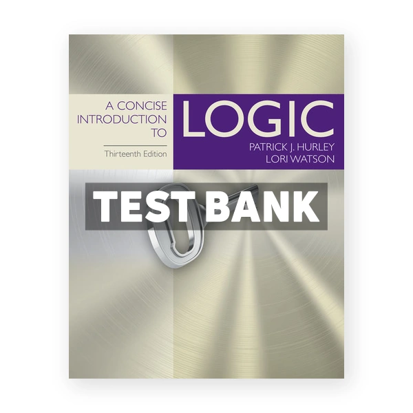 Concise Introduction to Logic 13th edition Hurley Test Bank