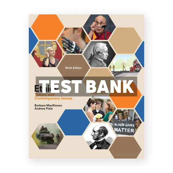 Ethics Theory and Contemporary Issues 9th edition MacKinnon Test Bank