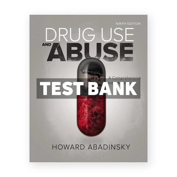 Drug Use and Abuse 9th edition Abadinsky Test Bank
