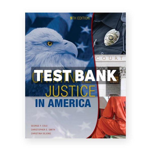 Criminal Justice in America 9th edition Cole Test Bank
