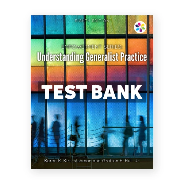Empowerment Series Understanding Generalist Practice 8th edition Kirst Ashman Test Bank