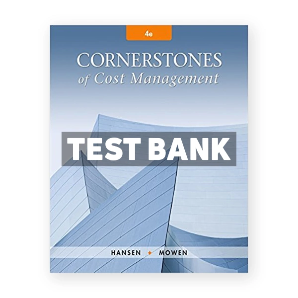 Cornerstones of Cost Management 4th edition Hansen Test Bank