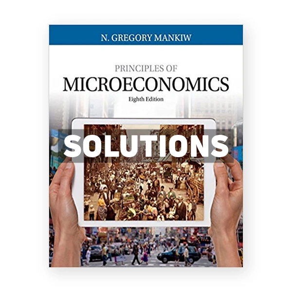 Principles of Microeconomics 8th edition Mankiw Solutions Manual