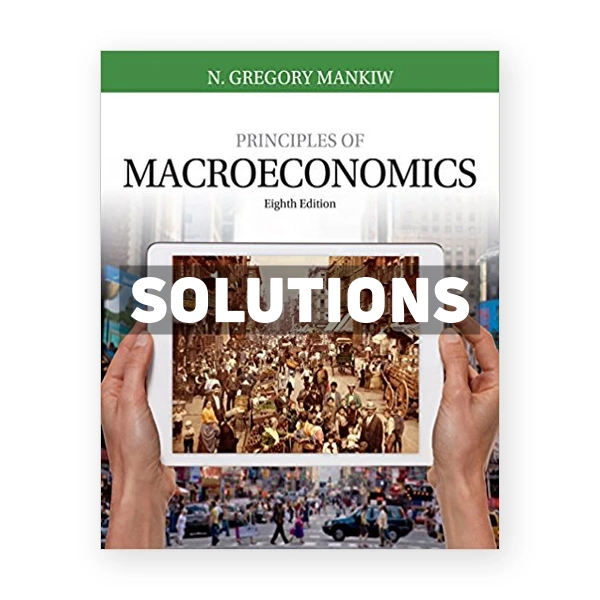 Principles of Macroeconomics 8th edition Mankiw Solutions Manual