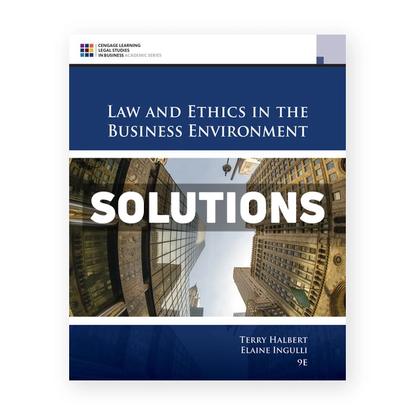 Law and Ethics in the Business Environment 9th edition Halbert Solutions Manual