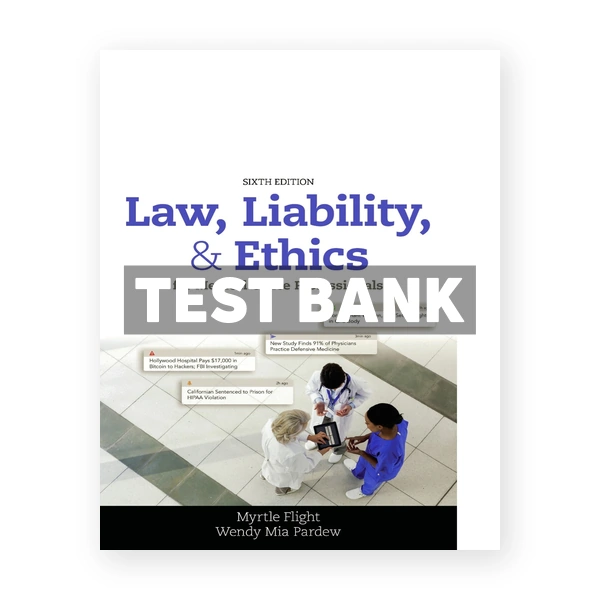 Law Liability and Ethics for Medical Office Professionals 6th edition Flight Test Bank