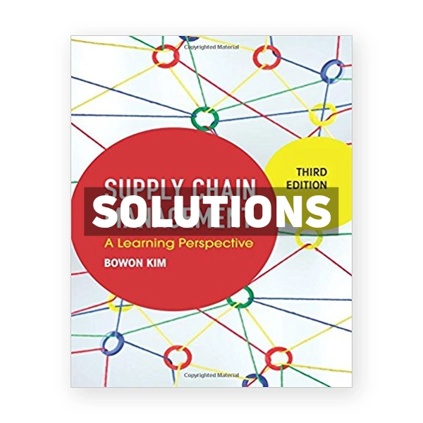 Supply Chain Management A Learning Perspective 3rd edition Kim Solutions Manual