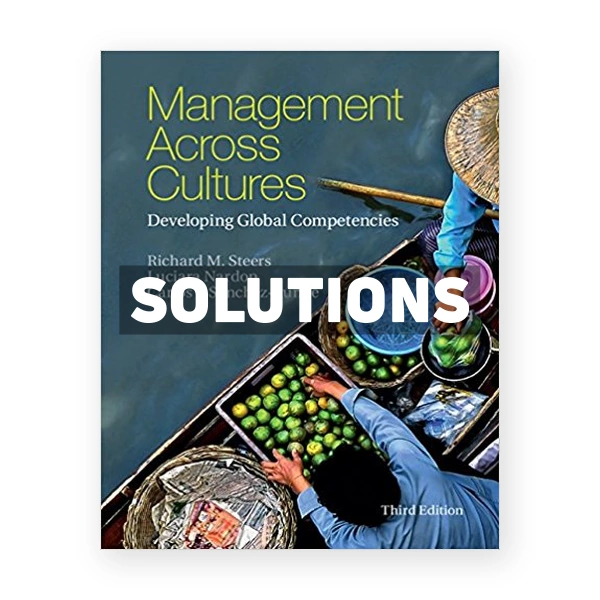 Management across Cultures Developing Global Competencies 3rd edition Steers Solutions Manual