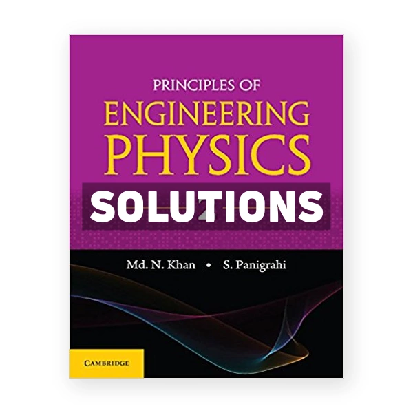 Principles of Engineering Physics 2 1st edition Khan Solutions Manual