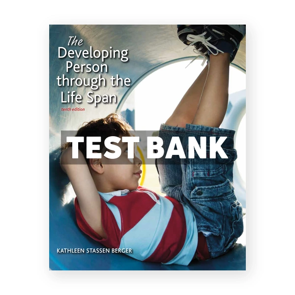 Developing Person Through the Life Span 10th edition Berger Test Bank