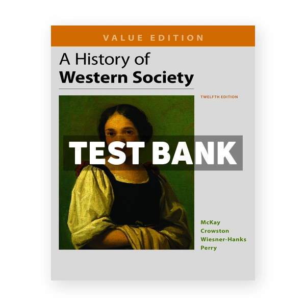 History of Western Society Value Edition 12th edition McKay Test Bank