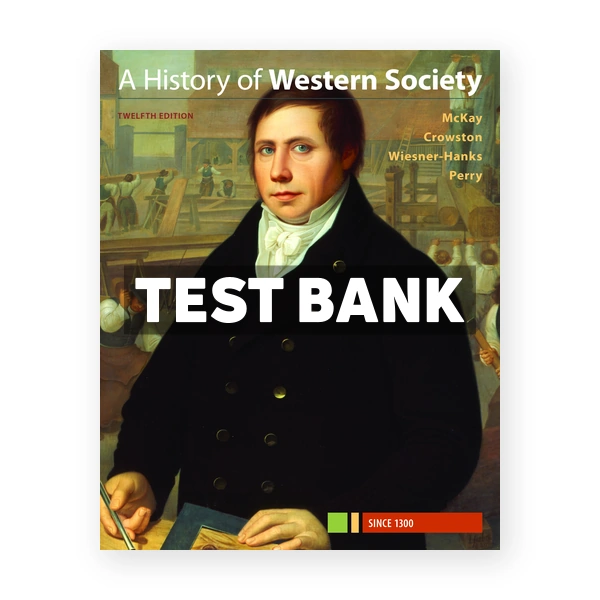 History of Western Society Since 1300 12th edition McKay Test Bank