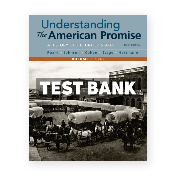 Understanding the American Promise Volume 1 A History to 1877 3rd edition Roark Test Bank