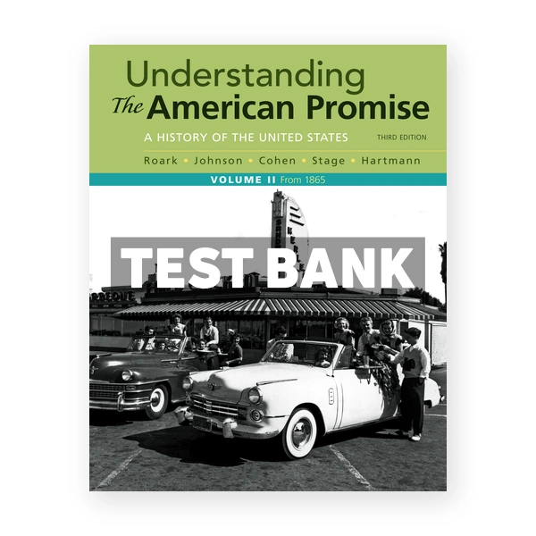 Understanding the American Promise Volume 2 A History From 1865 3rd edition Roark Test Bank