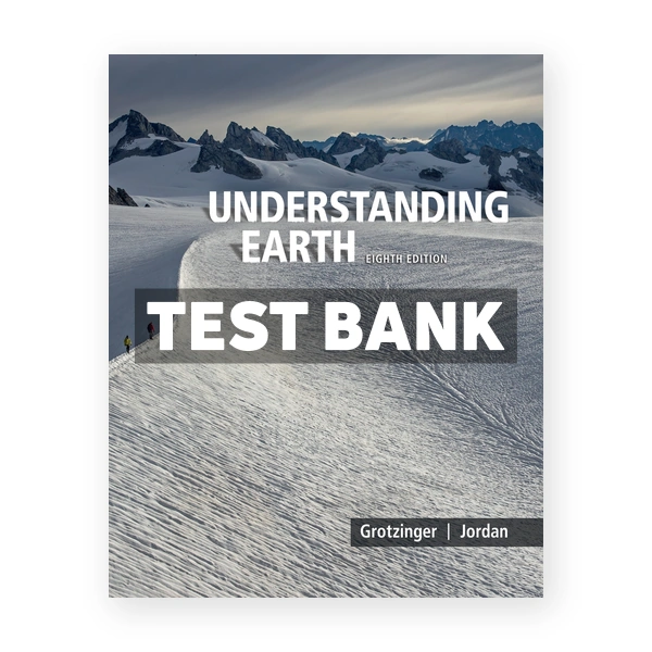 Understanding Earth 8th edition Grotzinger Test Bank