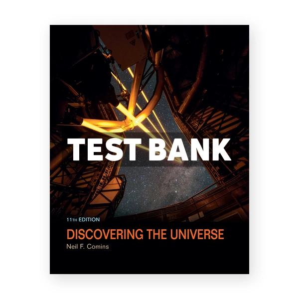 Discovering the Universe 11th edition Comins Test Bank