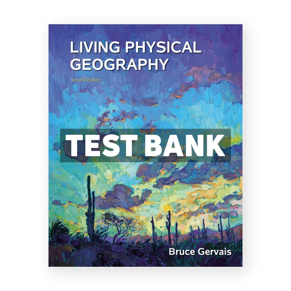 Living Physical Geography 2nd edition Gervais Test Bank
