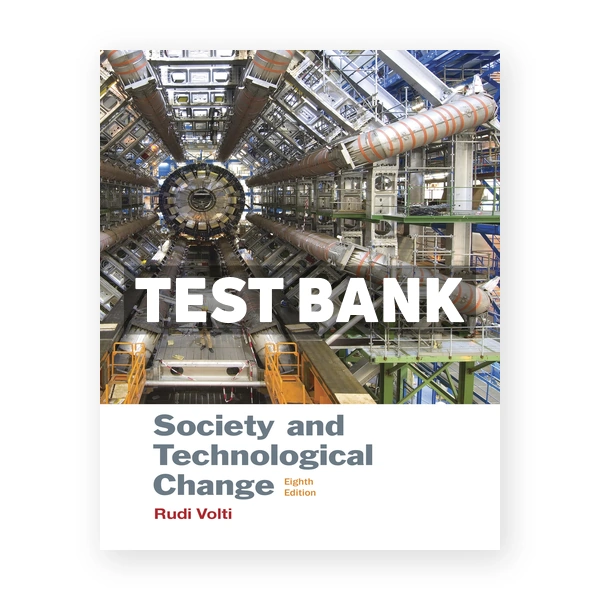 Society and Technological Change 8th edition Volti Test Bank
