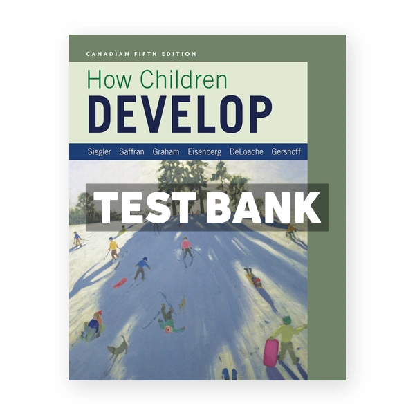 How Children Develop (Canadian) 5th edition Siegler Test Bank