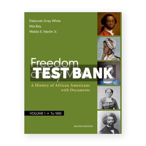 Freedom on My Mind Volume 1 A History of African Americans with Documents 2nd edition White Test Bank