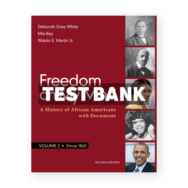 Freedom on My Mind Volume 2 A History of African Americans with Documents 2nd edition White Test Bank