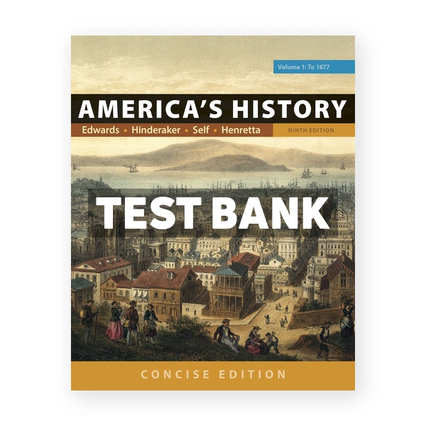 Americas History Concise Edition Volume 1 9th edition Edwards Test Bank