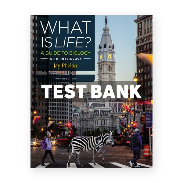 What Is Life A Guide to Biology with Physiology 4th edition Phelan Test Bank