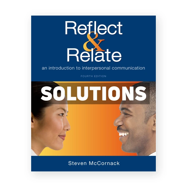 Reflect and Relate An Introduction to Interpersonal Communication 3rd edition McCornack Solutions Manual