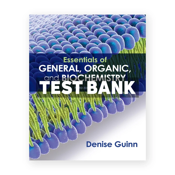 Essentials of General Organic and Biochemistry 3rd edition Guinn Test Bank