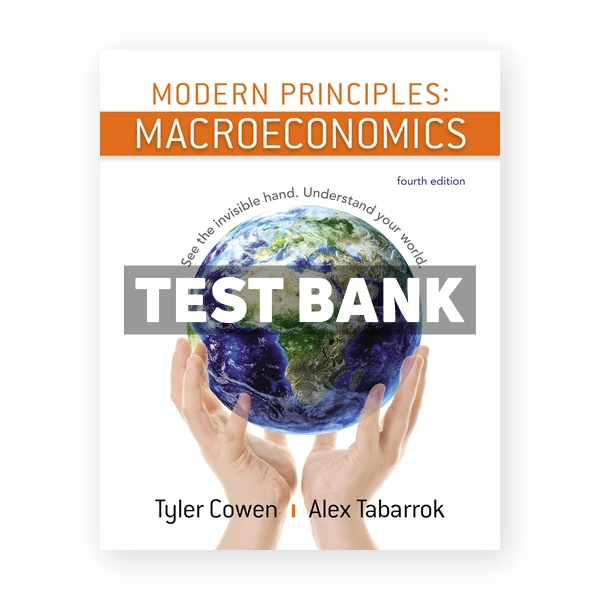 Modern Principles Macroeconomics 4th edition Cowen Test Bank