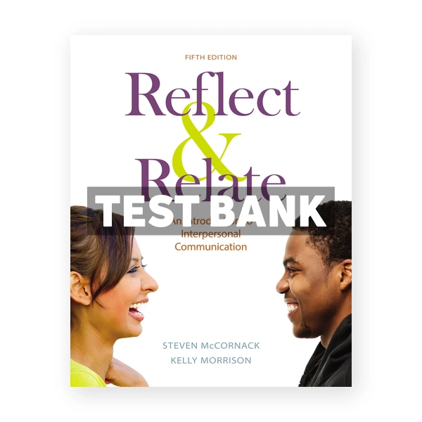 Reflect & Relate An Introduction to Interpersonal Communication 5th edition McCornack Test Bank