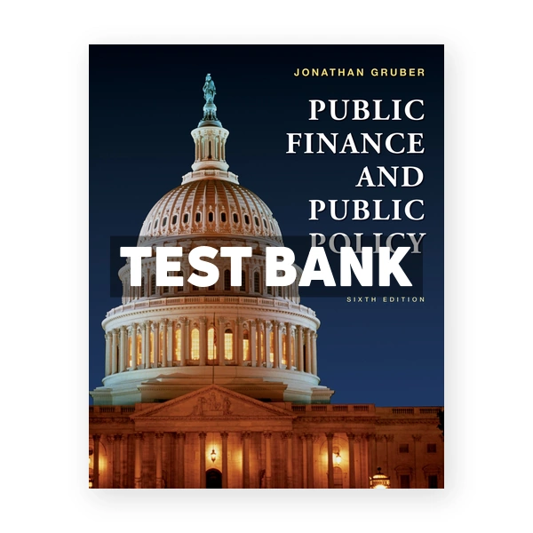 Public Finance and Public Policy 6th edition Gruber Test Bank