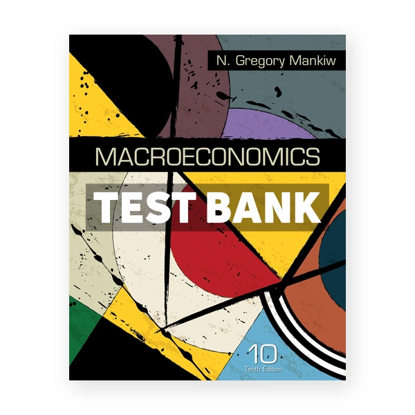 Macroeconomics 10th edition Mankiw Test Bank
