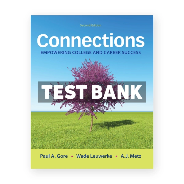 Connections Empowering College and Career Success 2nd edition Gore Test Bank