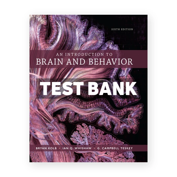 Introduction to Brain and Behavior 6th edition Kolb Test Bank