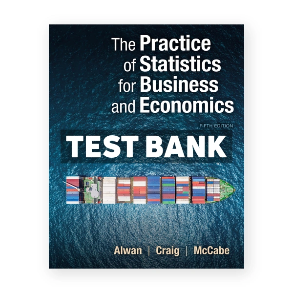 Practice of Statistics for Business and Economics 5th edition Alwan Test Bank