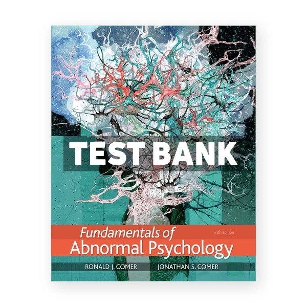 Fundamentals of Abnormal Psychology 9th edition Comer Test Bank